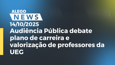 itemAudiência Pública debate plano de carreira e valorização de professores da UEG
