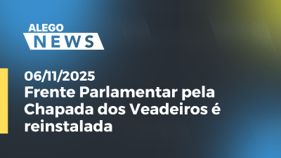 Imagem de capa do vídeo - Frente Parlamentar pela Chapada dos Veadeiros é reinstalada