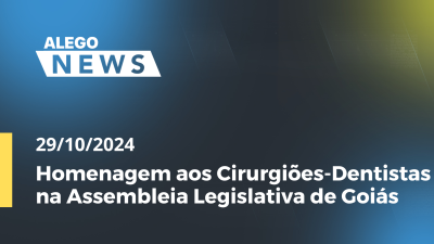 Imagem de capa do vídeo - Alego News Homenagem aos Cirurgiões-Dentistas na Assembleia Legislativa de Goiás