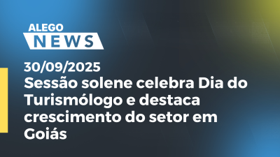 itemSessão solene celebra Dia do Turismólogo e destaca crescimento do setor em Goiás