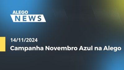 Imagem de capa do vídeo - Alego News Campanha Novembro Azul na Alego