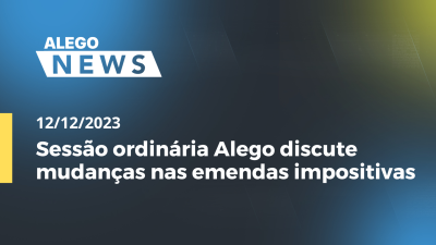 itemAlego News Sessão ordinária Alego discute mudanças nas emendas impositivas