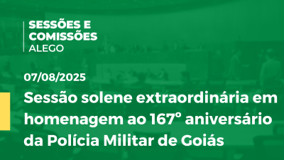 itemSessão solene extraordinária em homenagem ao 167º aniversário da Polícia Militar de Goiás