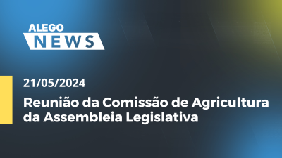 Imagem de capa do vídeo - Alego News Reunião da Comissão de Agricultura da Assembleia Legislativa