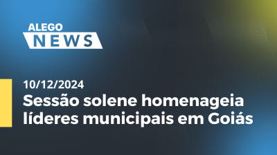 itemAlego News Sessão solene homenageia líderes municipais em Goiás