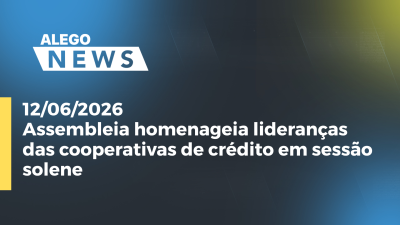itemAssembleia homenageia lideranças das cooperativas de crédito em sessão solene