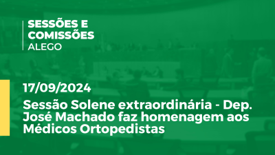 Imagem de capa do vídeo - Sessão Solene extraordinária - Dep. José Machado faz homenagem aos Médicos Ortopedistas