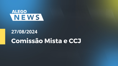 Imagem de capa do vídeo - Alego News Comissão Mista e CCJ Alego