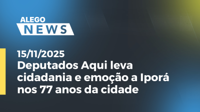 Imagem de capa do vídeo - Deputados Aqui leva cidadania e emoção a Iporá nos 77 anos da cidade