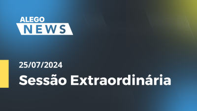 Imagem de capa do vídeo - Alego News Sessão Extraordinária Alego