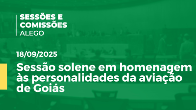 Imagem de capa do vídeo - Sessão solene em homenagem às personalidades da aviação de Goiás
