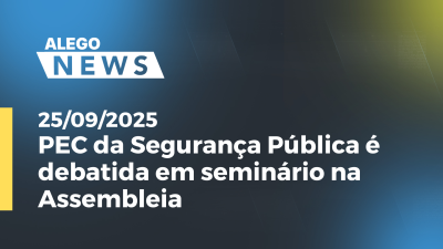 itemPEC da Segurança Pública é debatida em seminário na Assembleia