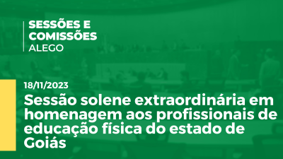 Imagem de capa do vídeo - Sessão solene extraordinária em homenagem aos profissionais de educação física do estado de Goiás