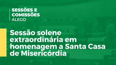 Imagem de capa do vídeo - Sessão solene extraordinária em homenagem a Santa Casa de Misericórdia