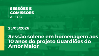 Imagem de capa do vídeo - Sessão solene em homenagem aos 10 anos do projeto Guardiões do Amor Maior
