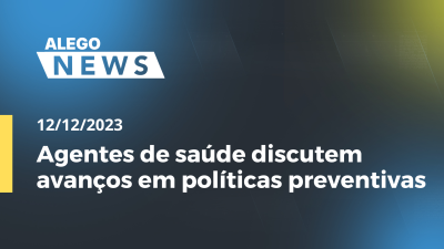 itemAlego News Agentes de saúde discutem avanços em políticas preventivas