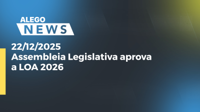 Imagem de capa do vídeo - Assembleia Legislativa aprova a LOA 2026