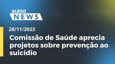 Imagem de capa do vídeo - Alego News Comissão de Saúde aprecia projetos sobre prevenção ao suicídio