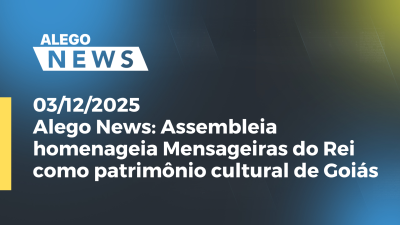 itemAlego News Assembleia homenageia Mensageiras do Rei como patrimônio cultural de Goiás