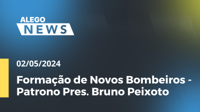 Imagem de capa do vídeo - Alego News Formação de Novos Bombeiros- Patrono Pres. Bruno Peixoto