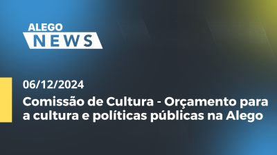 itemAlego News Comissão de Cultura - Orçamento para a cultura e políticas públicas na Alego