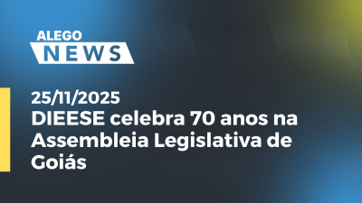 itemDIEESE celebra 70 anos na Assembleia Legislativa de Goiás