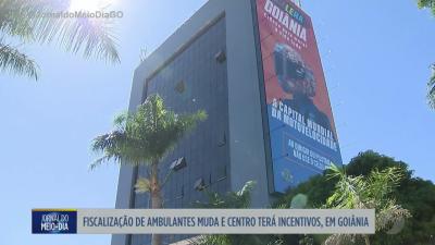 Fiscaliza&ccedil;&atilde;o de ambulantes muda e centro ter&aacute; incentivos em Goi&acirc;nia