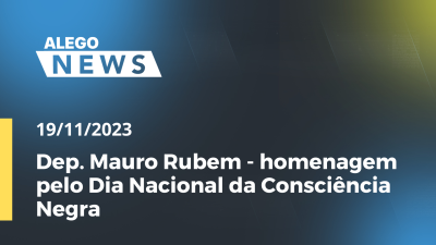 Imagem de capa do vídeo - Dep. Mauro Rubem - homenagem pelo Dia Nacional da Consciência Negra