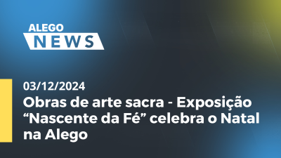 itemAlego News Obras de arte sacra - Exposição “Nascente da Fé” celebra o Natal na Alego