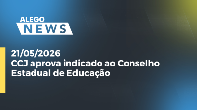 itemCCJ aprova indicado ao Conselho Estadual de Educação