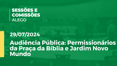 Imagem de capa do vídeo - Audiência Pública: Permissionários da Praça da Bíblia e Jardim Novo Mundo