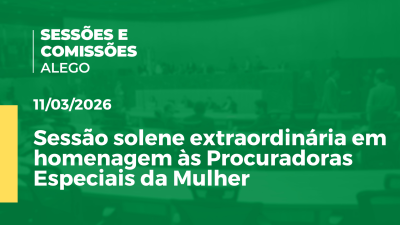 Imagem de capa do vídeo - Sessão solene extraordinária em homenagem às Procuradoras Especiais da Mulher