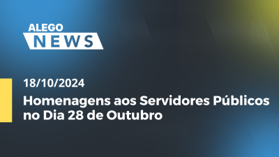 Imagem de capa do vídeo - Alego News Homenagens aos Servidores Públicos no Dia 28 de Outubro