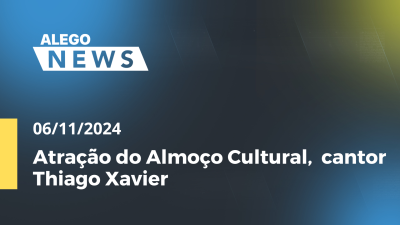 Imagem de capa do vídeo - Alego News Atração do Almoço Cultural,  cantor Thiago Xavier