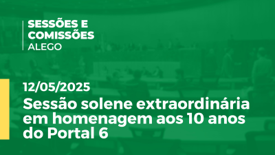 Imagem de capa do vídeo - Sessão solene extraordinária em homenagem aos 10 anos do Portal 6