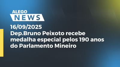 Imagem de capa do vídeo - Dep.Bruno Peixoto recebe medalha especial pelos 190 anos do Parlamento Mineiro