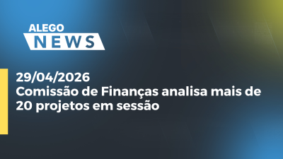 itemComissão de Finanças analisa mais de 20 projetos em sessão