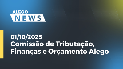 itemComissão de Tributação, Finanças e Orçamento Alego