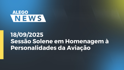 Imagem de capa do vídeo - Sessão Solene em Homenagem à Personalidades da Aviação