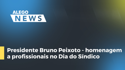 Imagem de capa do vídeo - Presidente Bruno Peixoto -homenagem a profissionais no Dia do Síndico