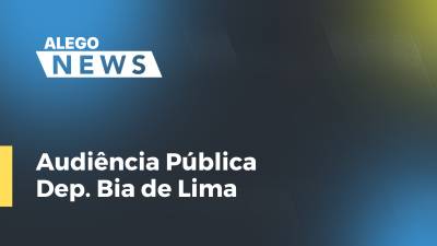 Imagem de capa do vídeo - Audiência Pública Dep. Bia de Lima