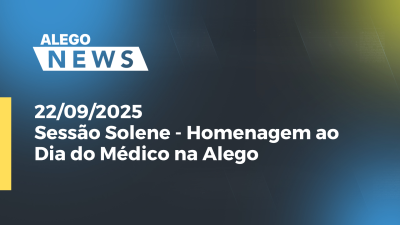 Imagem de capa do vídeo - Sessão Solene - Homenagem ao Dia do Médico na Alego
