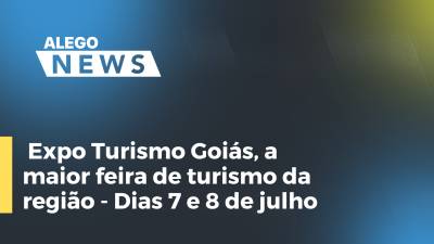 Imagem de capa do vídeo - Expo Turismo Goiás, a maior feira de turismo da região - Dias 7 e 8 de julho