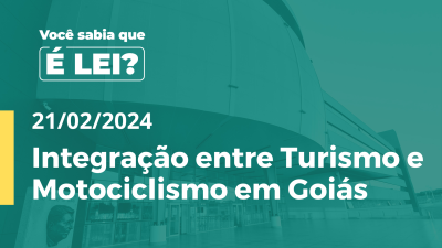 Imagem de capa do vídeo - É LEI  Integração entre Turismo e Motociclismo em Goiás  (Vídeo acessível em Libras)