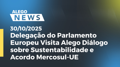 Imagem de capa do vídeo - Delegação do Parlamento Europeu Visita Alego Diálogo sobre Sustentabilidade e Acordo Mercosul-UE