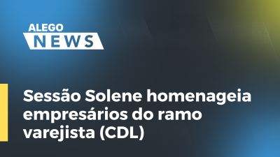 Imagem de capa do vídeo - Sessão Solene homenageia empresários do ramo varejista (CDL)