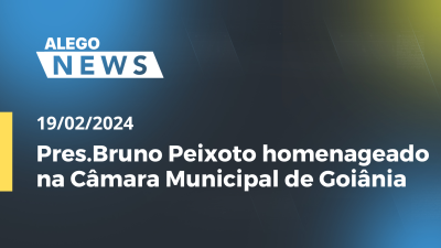 Imagem de capa do vídeo - Alego News Pres.Bruno Peixoto homenageado na Câmara Municipal de Goiânia