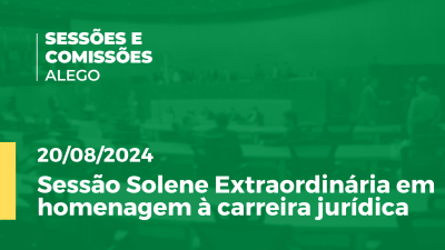 Imagem de capa do vídeo - Sessão Solene Extraordinária em homenagem à carreira jurídica