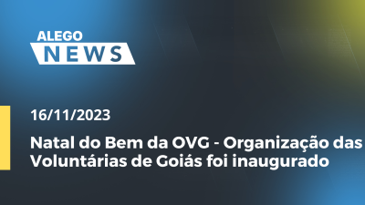 Imagem de capa do vídeo - Natal do Bem da OVG - Organização das Voluntárias de Goiás foi inaugurado