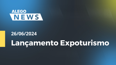 Imagem de capa do vídeo - Alego News  Lançamento Expoturismo